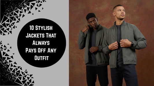 10 Stylish Jackets That Always Pays Off Any Outfit